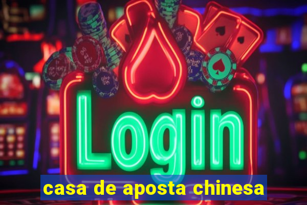 casa de aposta chinesa